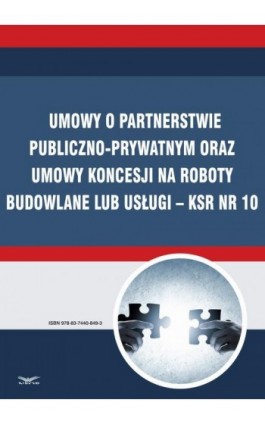 Umowy o partnerstwie publiczno-prywatnym oraz umowy koncesji na roboty budowlane lub usługi – KSR Nr 10 - Infor Pl - Ebook - 978-83-7440-849-3