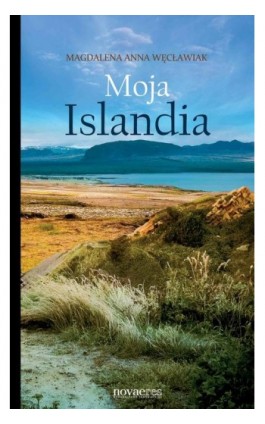 Moja Islandia - Magdalena Anna Węcławiak - Ebook - 978-83-7722-556-1