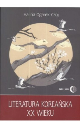 Literatura koreańska XX wieku - Halina Czoj-Ogarek - Ebook - 978-83-8002-601-8