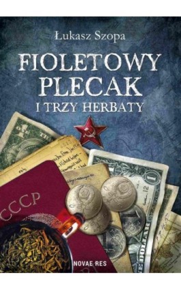 Fioletowy plecak i trzy herbaty - Łukasz Szopa - Ebook - 978-83-8083-363-0