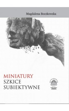 Miniatury. Szkice subiektywne - Magdalena Boczkowska - Ebook - 978-83-64788-79-6