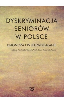 Dyskryminacja seniorów w Polsce - Ebook - 978-83-809-0139-1