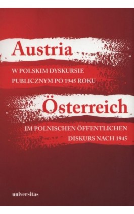 Austria w polskim dyskursie publicznym po 1945 roku / Österreich im polnischen öffentlichen Diskurs nach 1945 - Ebook - 978-83-242-2183-7