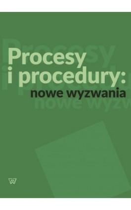 Procesy i procedury: nowe wyzwania - Ebook - 978-83-65224-80-4