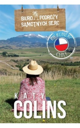 Biuro Podróży Samotnych Serc. Kierunek: Chile - Katy Colins - Ebook - 978-83-276-2842-8