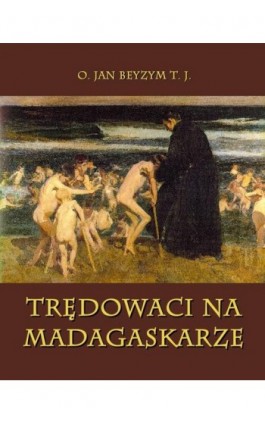 Trędowaci na Madagaskarze - Jan Beyzym - Ebook - 978-83-7950-123-6