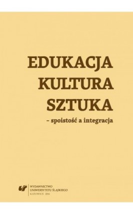 Edukacja, kultura, sztuka – spoistość a integracja - Ebook - 978-83-8012-667-1