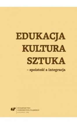 Edukacja, kultura, sztuka – spoistość a integracja - Ebook - 978-83-8012-667-1