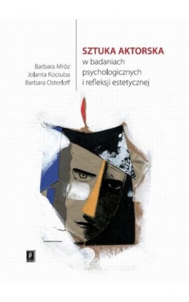 Sztuka aktorska w badaniach psychologicznych i refleksji estetycznej - Barbara Mróz - Ebook - 978-83-7383-930-4