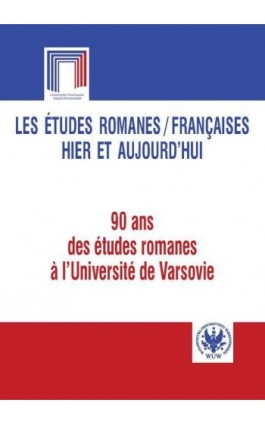 Les études romanes / Françaises hier et aujourd`hui - Ebook - 978-83-235-1071-0