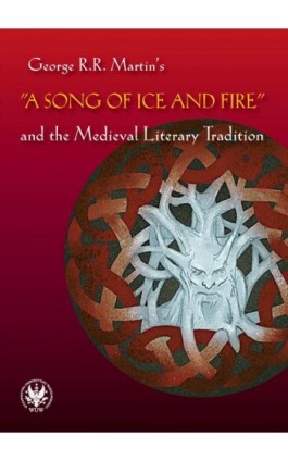 George R.R. Martin's ""A Song of Ice and Fire"" and the Medieval Literary Tradition - Ebook - 978-83-235-1435-0