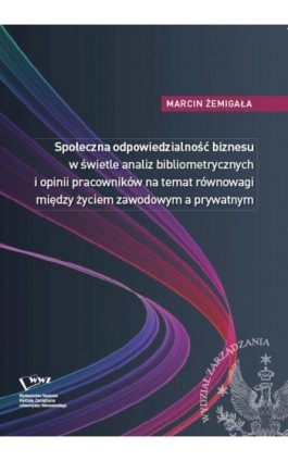 Społeczna odpowiedzialność biznesu w świetle analiz bibliometrycznych i opinii pracowników na temat równowagi między życiem zawo - Marcin Żemigała - Ebook - 978-83-63962-22-7