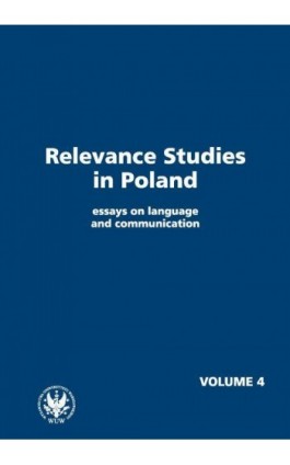 Relevance Studies in Poland essays on language and communication. Volume 4 - Ebook - 978-83-235-2045-0