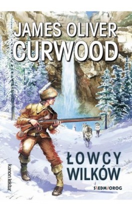 Łowcy wilków - James Oliver Curwood - Ebook - 978-83-7791-731-2