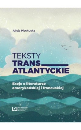 Teksty transatlantyckie - Alicja Piechucka - Ebook - 978-83-8088-265-2