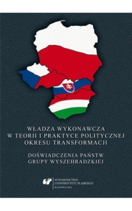 Władza wykonawcza w teorii i praktyce politycznej okresu transformacji - Ebook - 978-83-226-2390-9