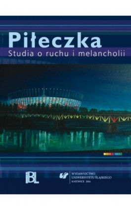 Piłeczka. Studia o ruchu i melancholii - Ebook - 978-83-226-3038-9