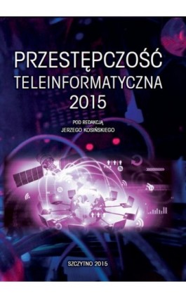 Przestępczość teleinformatyczna 2015 - Praca zbiorowa - Ebook - 978-83-7462-507-4