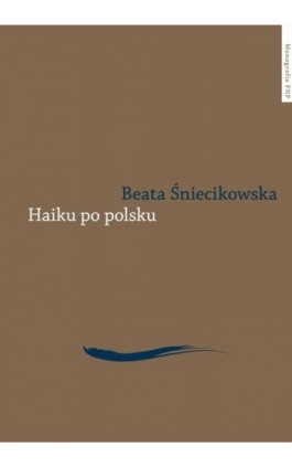 Haiku po polsku. Genologia w perspektywie transkulturowej - Beata Śniecikowska - Ebook - 978-83-231-3724-5