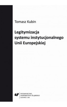 Legitymizacja systemu instytucjonalnego Unii Europejskiej - Tomasz Kubin - Ebook - 978-83-8012-248-2