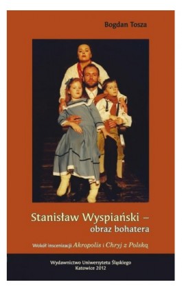 Stanisław Wyspiański - obraz bohatera - Bogdan Tosza - Ebook - 978-83-8012-543-8
