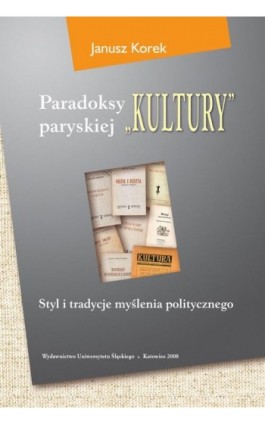 Paradoksy paryskiej „Kultury”. Wyd. 3. zm. i uzup. - Janusz Korek - Ebook - 978-83-8012-492-9