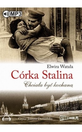 Córka Stalina Chciała być kochaną - Elwira Watała - Audiobook - 978-83-7927-640-0