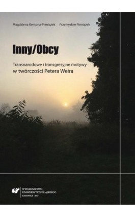 Inny/Obcy. Transnarodowe i transgresyjne motywy w twórczości Petera Weira - Magdalena Kempna-Pieniążek - Ebook - 978-83-226-3303-8