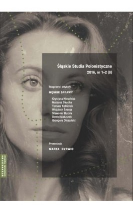 „Śląskie Studia Polonistyczne” 2016, nr 1–2 (8): Rozprawy i artykuły: Męskie sprawy. Prezentacje: Marta Syrwid - Ebook