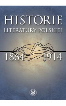 Historie literatury polskiej 1864-1914 - Ebook - 978-83-235-1958-4