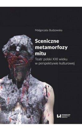 Sceniczne metamorfozy mitu - Małgorzata Budzowska - Ebook - 978-83-8088-768-8