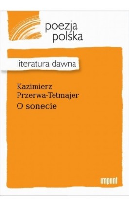 O sonecie - Kazimierz Przerwa-Tetmajer - Ebook - 978-83-270-4192-0