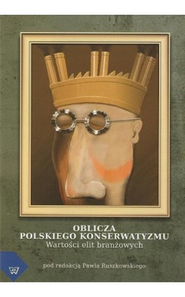 Oblicza polskiego konserwatyzmu - Ebook - 978-83-7072-609-6