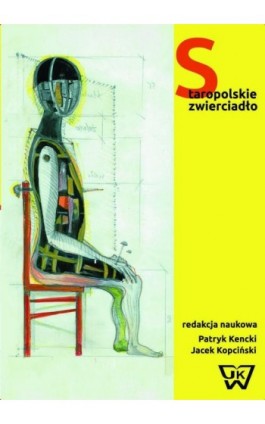 Staropolskie zwierciadło. Dawne widowiska polskie z perspektywy współczesnej - Ebook - 978-83-64181-93-1