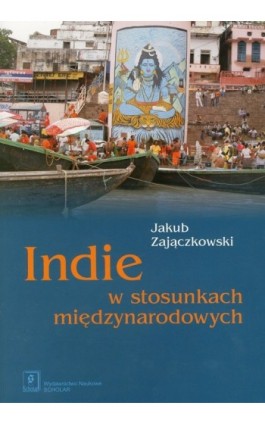 Indie w stosunkach międzynarodowych - Jakub Zajączkowski - Ebook - 978-83-7383-277-0