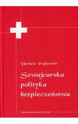 Szwajcarska polityka bezpieczeństwa - Dariusz Popławski - Ebook - 978-83-7383-217-6