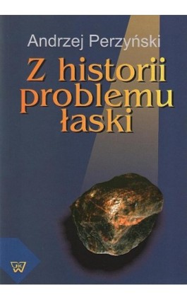 Z historii problemu łaski - Andrzej Perzyński - Ebook - 978-83-7072-651-5