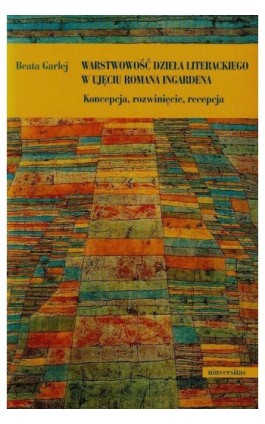 Warstwowość dzieła literackiego w ujęciu Romana Ingardena - Beata Garlej - Ebook - 978-83-242-2577-4