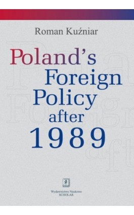 Poland's Foreign Policy after 1989 - Roman Kuźniar - Ebook - 978-83-7383-256-5