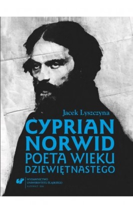 Cyprian Norwid. Poeta wieku dziewiętnastego - Jacek Lyszczyna - Ebook - 978-83-8012-879-8