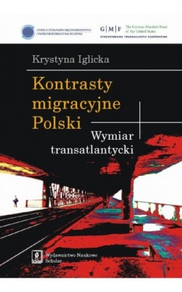 Kontrasty migracyjne Polski. Wymiar transatlantycki - Krystyna Iglicka - Ebook - 978-83-7383-318-0