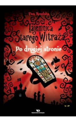 Tajemnica starego witraża - Tom 3. Po drugiej stronie - Ewa Rosolska - Ebook - 978-83-63590-88-8