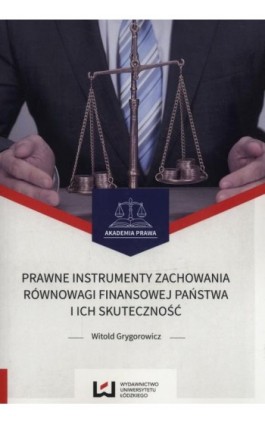 Prawne instrumenty zachowania równowagi finansowej państwa i ich skuteczność - Grygorowicz Witold - Ebook - 978-83-8088-196-9