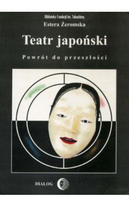 Teatr japoński. Powrót do przeszłości - Estera Żeromska - Ebook - 978-83-8002-093-1