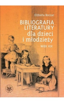 Bibliografia literatury dla dzieci i młodzieży - Elżbieta Boczar - Ebook - 978-83-235-1838-9