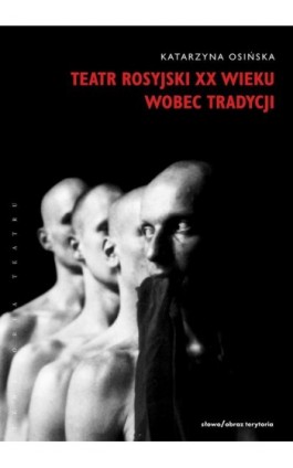 Teatr rosyjski XX wieku wobec tradycji. - Katarzyna Osińska - Ebook - 978-83-7453-173-3