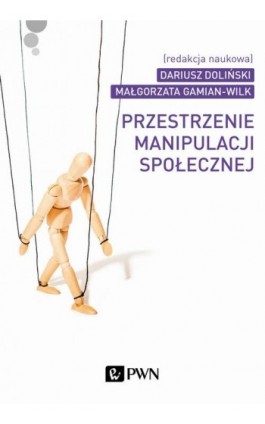 Przestrzenie manipulacji społecznej - Ebook - 978-83-01-19079-8