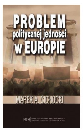 Problem politycznej jedności w Europie - Marek A. Cichocki - Ebook - 978-83-62453-58-0