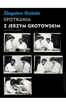 Spotkania z Jerzym Grotowskim - Zbigniew Osiński - Ebook - 978-83-7453-318-8