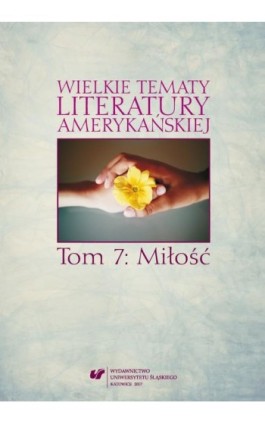 Wielkie tematy literatury amerykańskiej. T. 7: Miłość - Ebook - 978-83-226-3148-5
